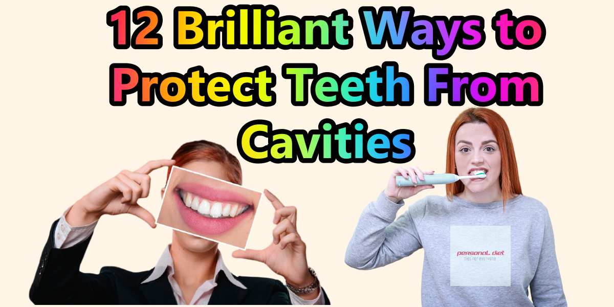 12 Ways To Protect Teeth From Cavities Personal Diet