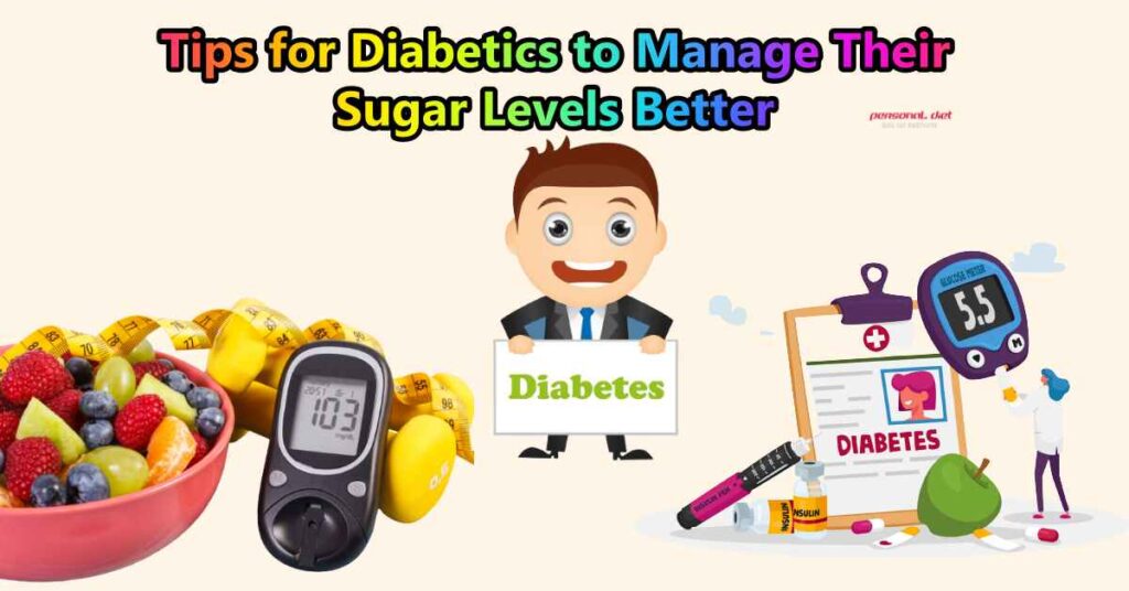 Tips for Diabetics to Manage Their Sugar Levels Better