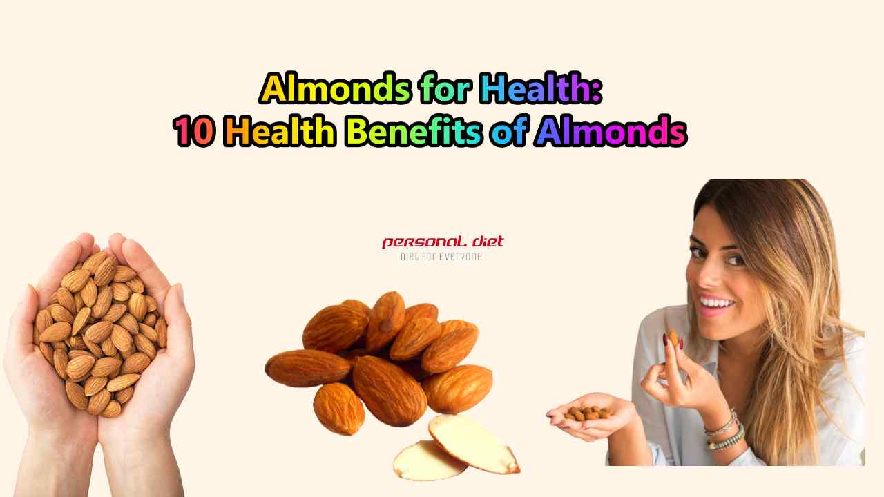 Almonds for Health: 10 Health Benefits of Almonds