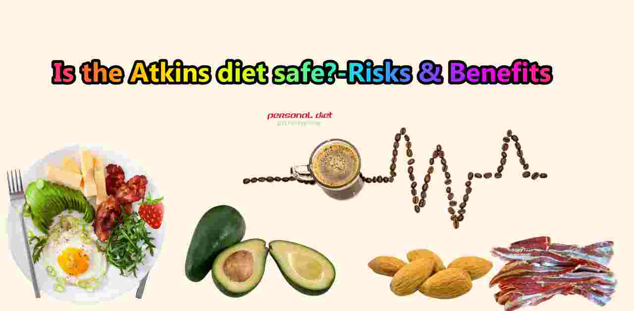 Is the Atkins diet safe?-Risks & Benefits