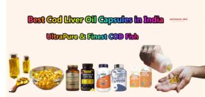 Best Cod Liver Oil Capsules in India in 2023-UltraPure & Finest COD Fish