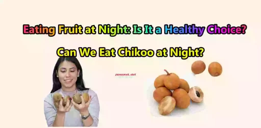 Can We Eat Chikoo at Night?